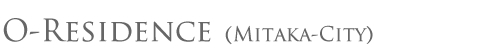 O-Residence（Mitaka-City）