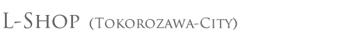 L-Shop（Tokorozawa-City）